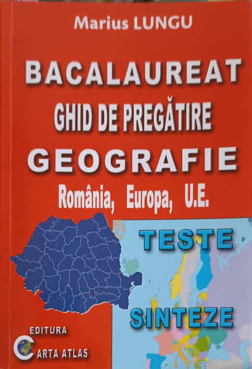 Bacalaureat: Ghid De Pregatire: Geografie (romania, Europa, ... Ue)