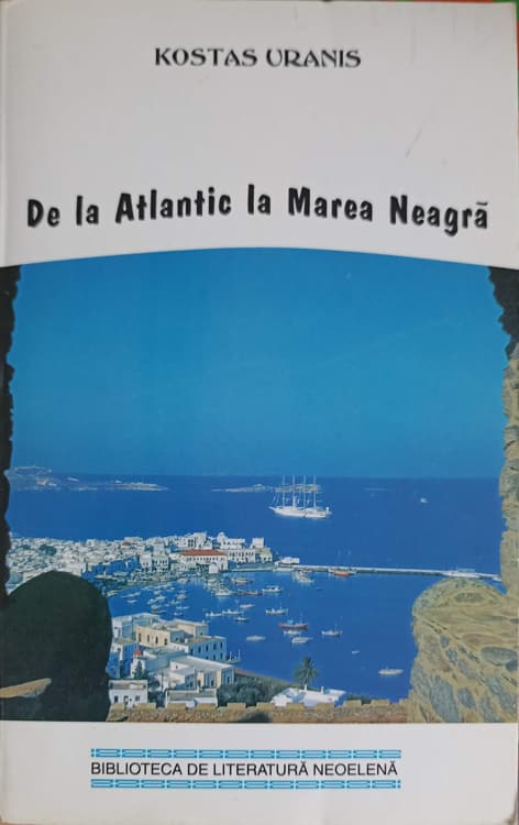 Vezi detalii pentru De La Atlantic La Marea Neagra. Note De Calatorie