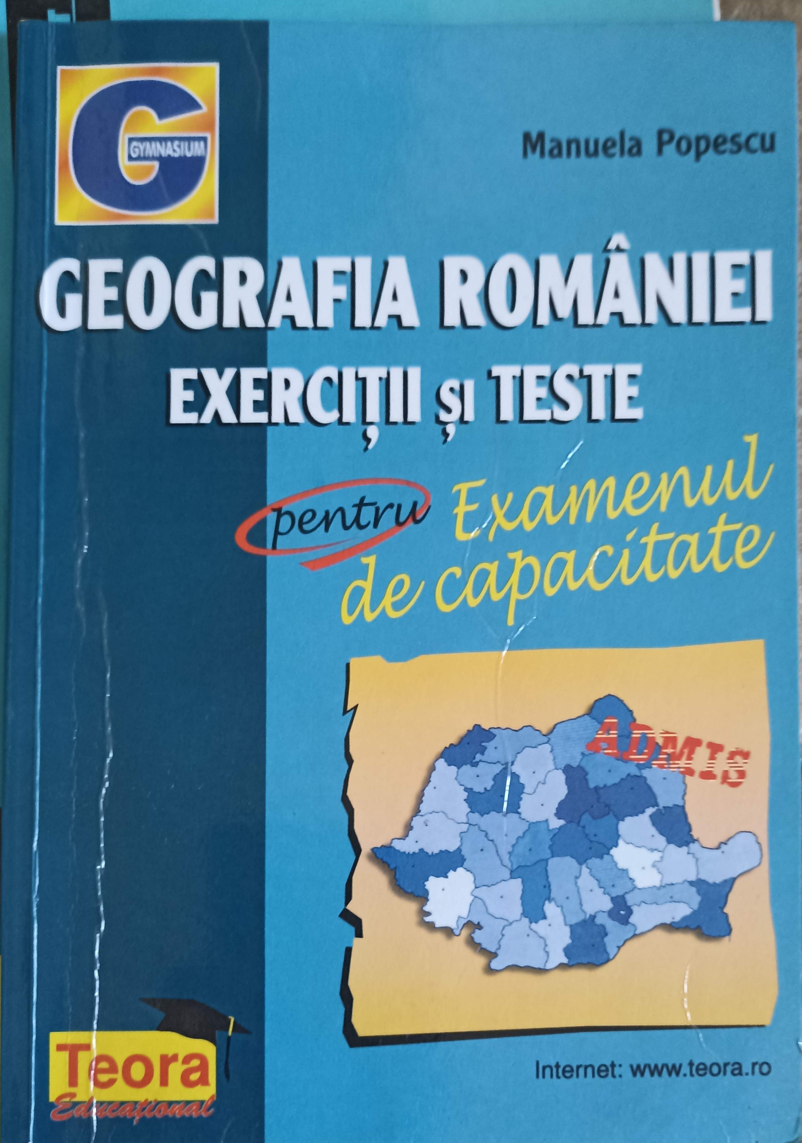 Geografia Romaniei. Exercitii Si Teste Pentru Examenul De Capacitate