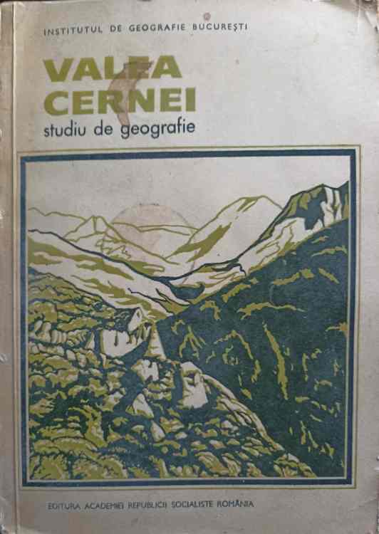 Vezi detalii pentru Valea Cernei. Studiu De Geografie