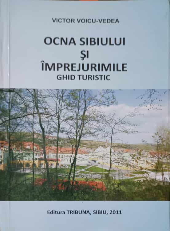 Ocna Sibiului Si Imprejurimile. Ghid Turistic