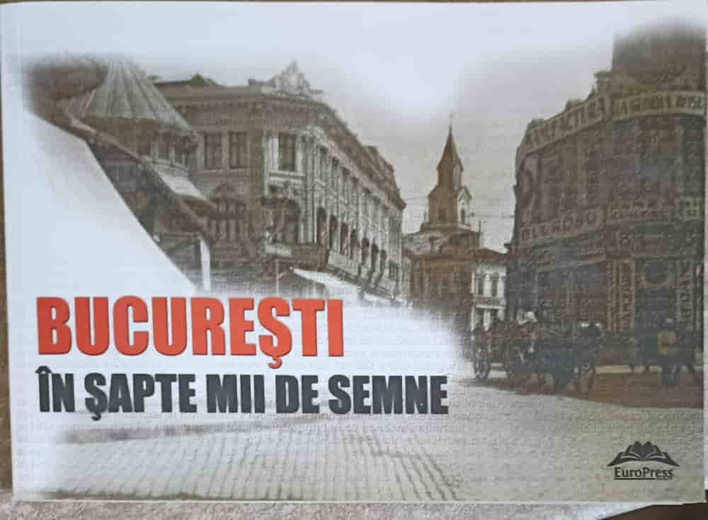 Vezi detalii pentru Bucuresti In Sapte Mii De Semne: Supliment Al Revistei Contemporanul Nr.9/2013