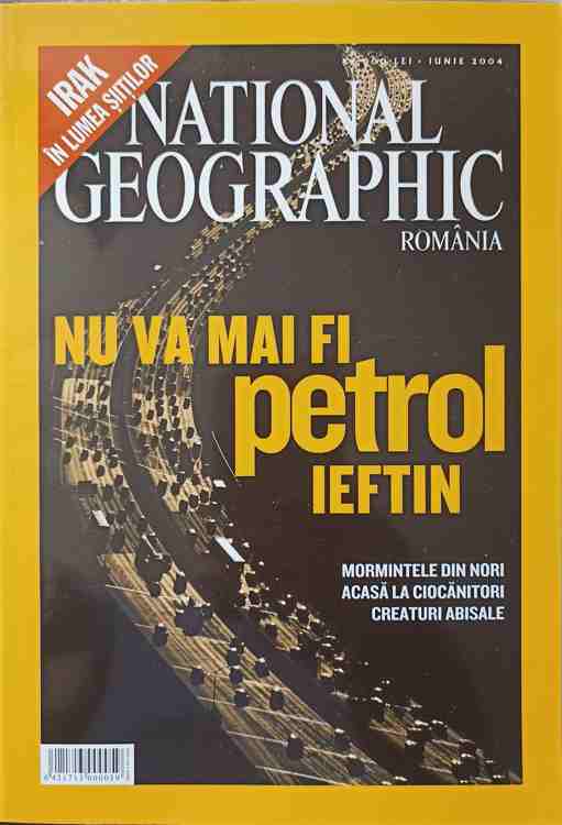 Vezi detalii pentru National Geographic Romania, Iunie 2004. Nu Va Mai Fi Petrol Ieftin