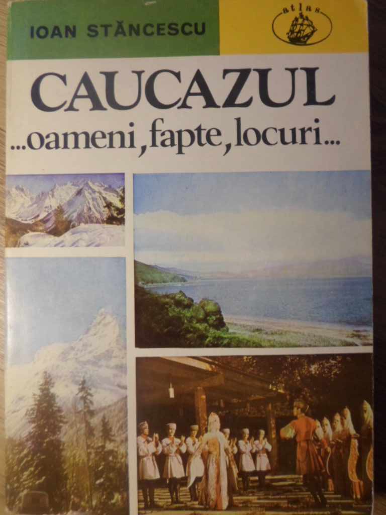 Caucazul... Oameni, Fapte Si Locuri (harta Inclusa)