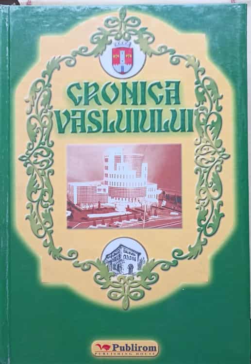 Cronica Vasluiului. Documente, Locuri, Oameni, Fapte