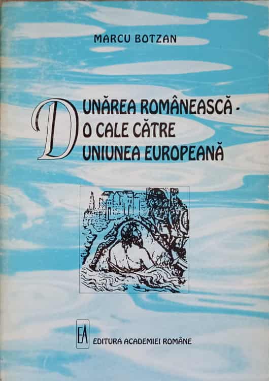 Dunarea Romaneasca - O Cale Catre Uniunea Europeana