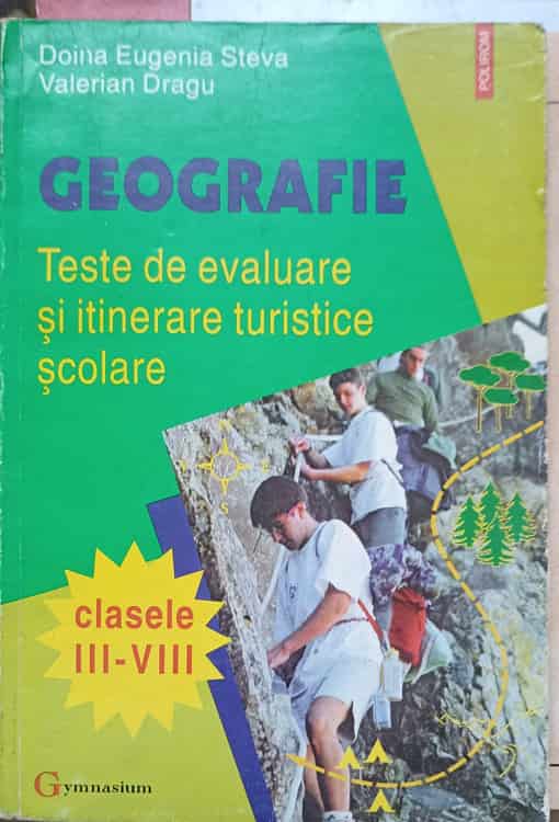 Geografie. Teste De Evaluare Si Itinerare Turistice Scolare