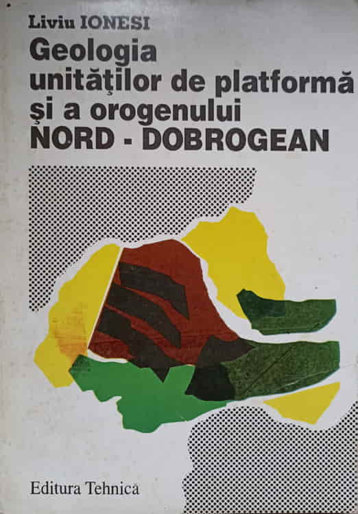 Geologia Unitatilor De Platforma Si A Orogenului Nord-dobrogean