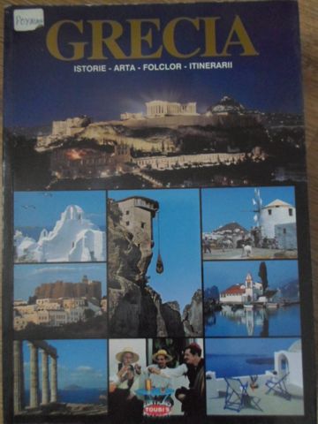 Grecia. Istorie, Arta, Folclor, Itinerarii (full Color)