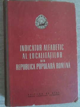 Indicator Alfabetic Al Localitatilor Din Republica Populara Romana