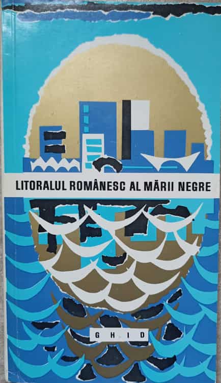 Litoralul Romanesc Al Marii Negre. Ghid