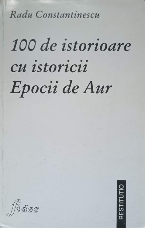 100 De Istorioare Cu Istoricii Epocii De Aur