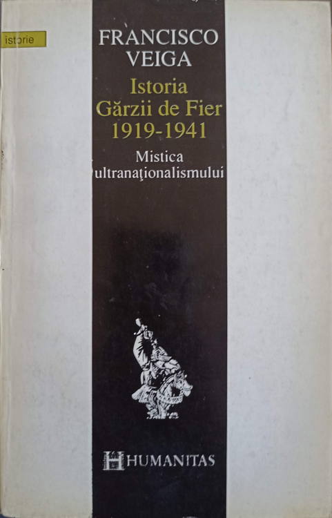 Vezi detalii pentru Istoria Garzii De Fier 1919-1941. Mistica Ultranationalismului