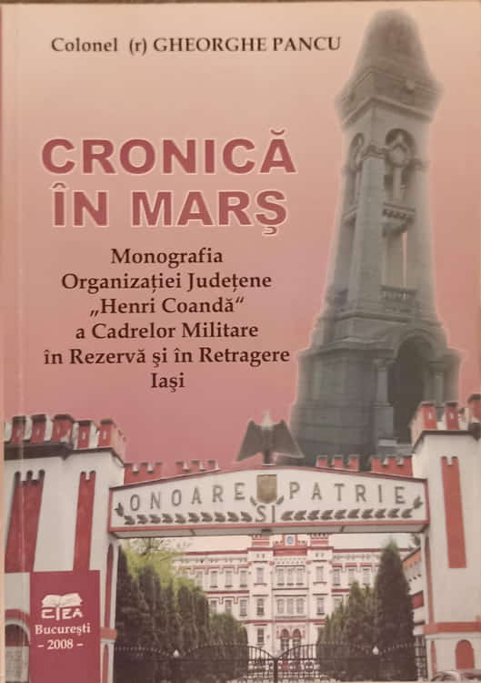 Cronica in mars. monografia organizatiei judetene henri coanda a cadrelor militare in rezerva si in retragere iasi