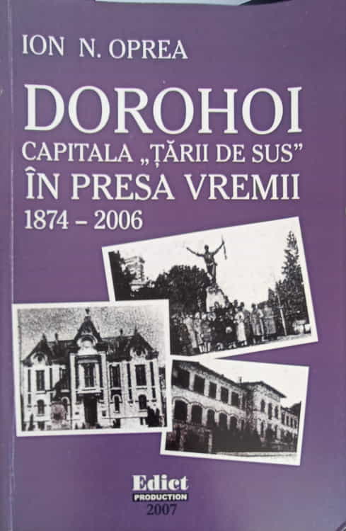 Dorohoi, Capitala Tarii De Sus In Presa Vremii 1874-2006