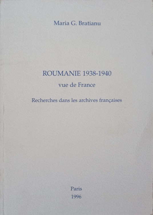 Roumanie 1938-1940 Vue De France. Recherches Dans Les Archives Francaises