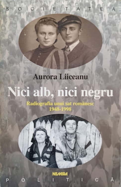 Vezi detalii pentru Nici Alb, Nici Negru. Radiografia Unui Sat Romanesc, 1948-1998