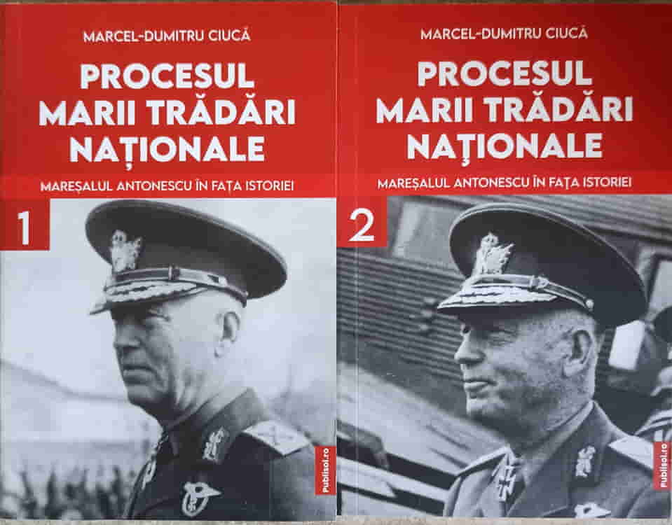 Procesul Marii Tradari Nationale Vol.1-2 Maresalul Antonescu In Fata Istoriei