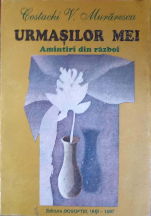 Urmasilor Mei. Amintiri Din Razboi