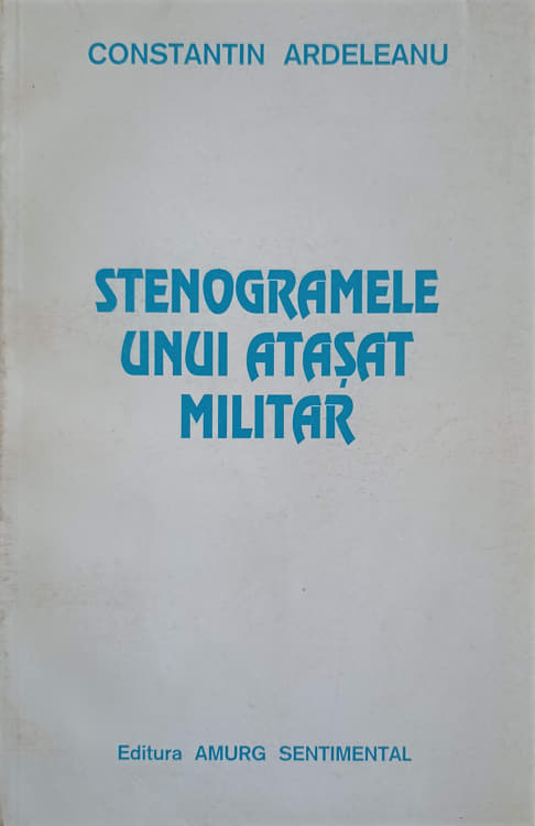 Vezi detalii pentru Stenogramele Unui Atasat Militar