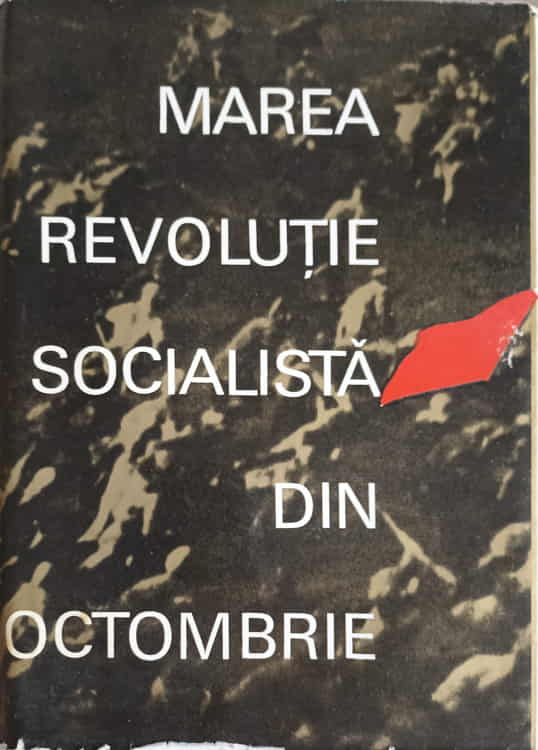 Vezi detalii pentru Marea Revolutie Socialista Din Octombrie. Schita Istorica