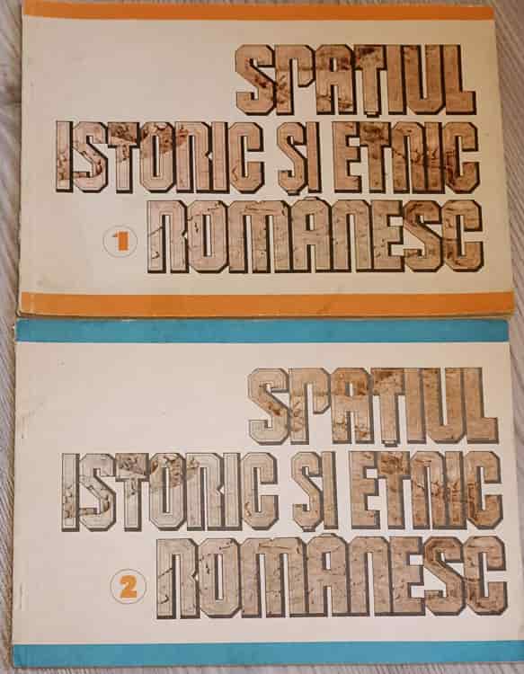 Spatiul Istoric Si Etnic Romanesc Vol.1-2