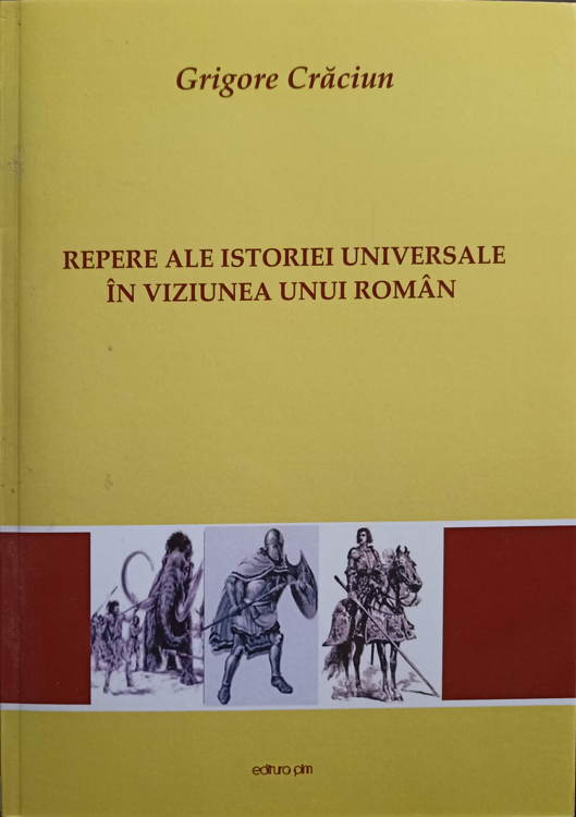 Repere Ale Istoriei Universale In Viziunea Unui Roman. Preistoria. Antichitatea. Evul Mediu