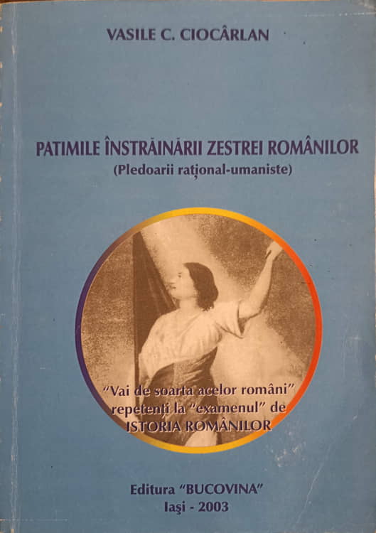 Patimile Instrainarii Zestrei Romanilor (pledoarii Rational-umaniste)