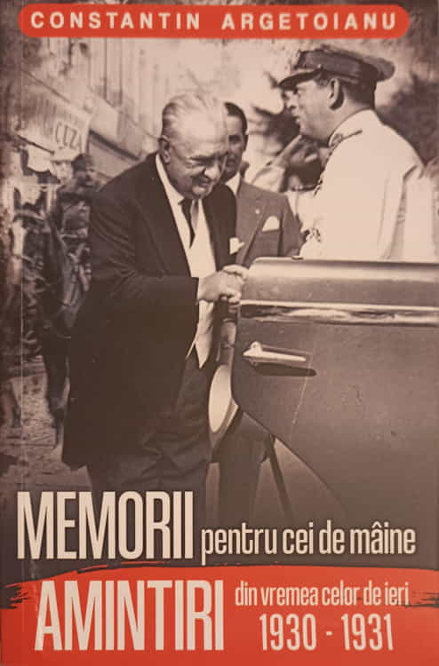 Memorii Pentru Cei De Maine. Amintiri Din Vremea Celor De Ieri Vol.6 :1930-1931