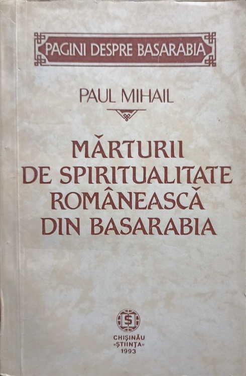 Marturii De Spiritualitate Romaneasca Din Basarabia