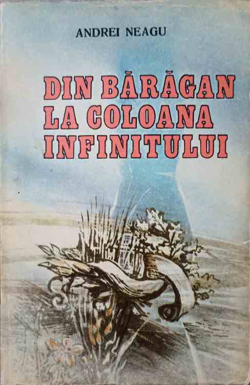 Din Baragan La Coloana Infinitului