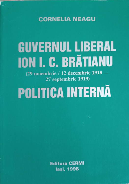 Guvernul Liberal Ion I.c. Bratianu (29 Noiembrie / 12 Decembrie 1918 - 27 Septembrie 1919) Politica Interna