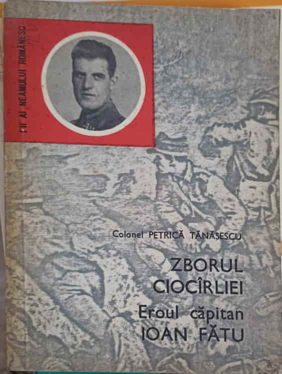 Zborul Ciocarliei. Eroul Capitan Ioan Fatu