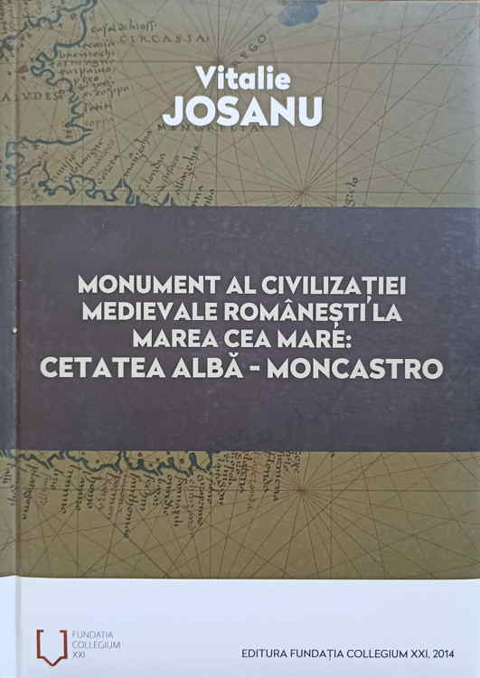 Monument Al Civilizatiei Medievale Romanesti La Marea Cea Mare: Cetatea Alba - Moncastro