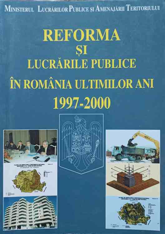 Reforma Si Lucrarile Publice In Romania Ultimilor Ani 1997-2000