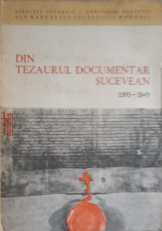 Din Tezaurul Documentar Sucevean 1393-1849 Catalog De Documente