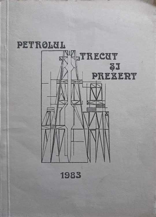 Vezi detalii pentru Petrolul Trecut Si Prezent. Mic Breviar