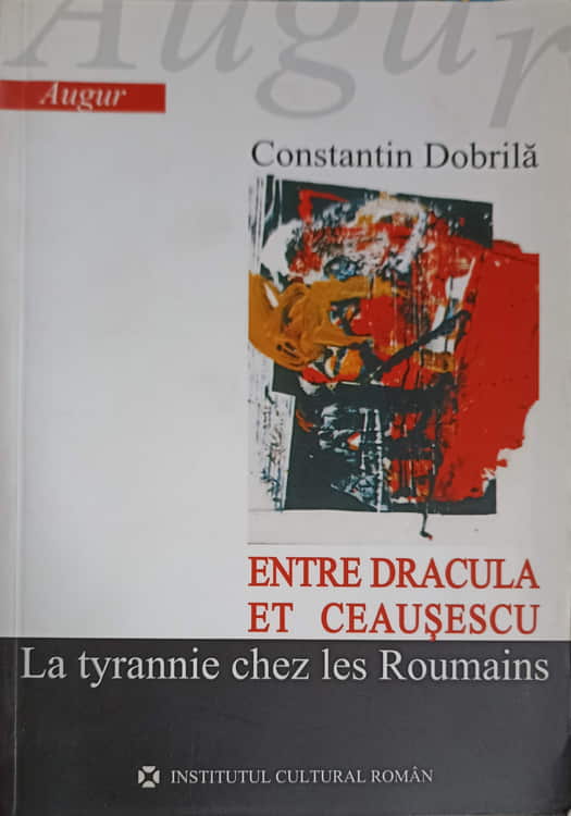 Entre Dracula Et Ceausescu. La Tyrannie Chez Les Roumains