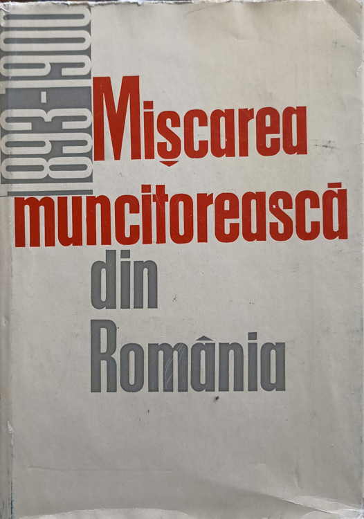 Vezi detalii pentru Miscarea Muncitoreasca Din Romania 1893-1900