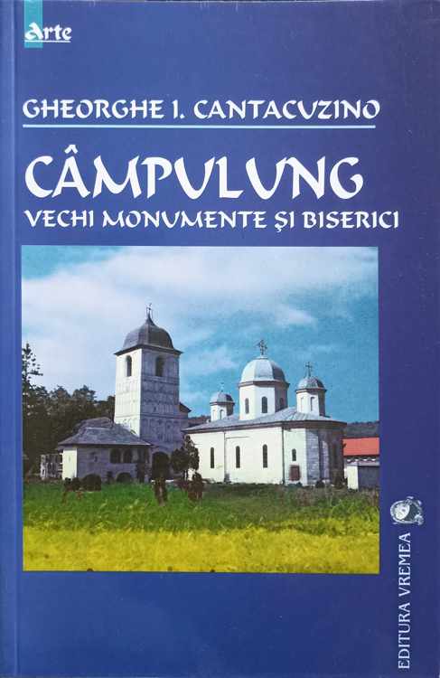 Campulung. Vechi Monumente Si Biserici