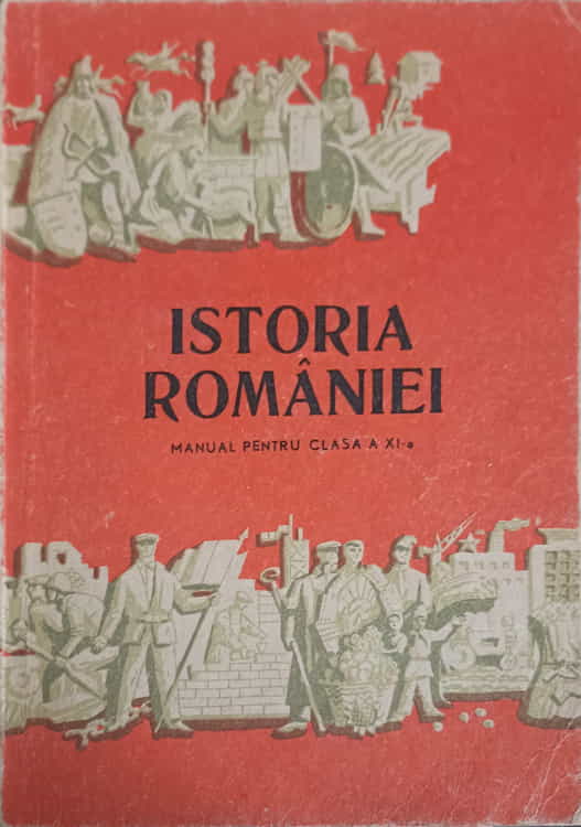 Vezi detalii pentru Istoria Romaniei, Manual Pentru Clasa A Xi-a