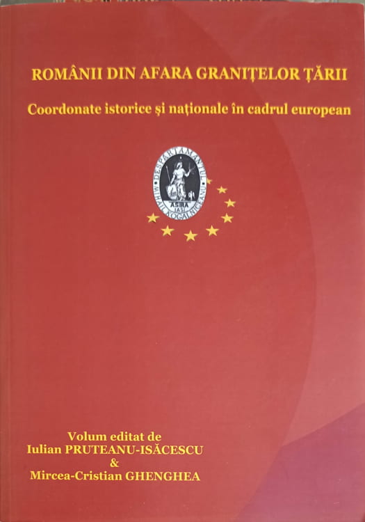 Vezi detalii pentru Romanii Din Afara Granitelor Tarii. Coordonate Istorice Si Nationale In Cadrul European