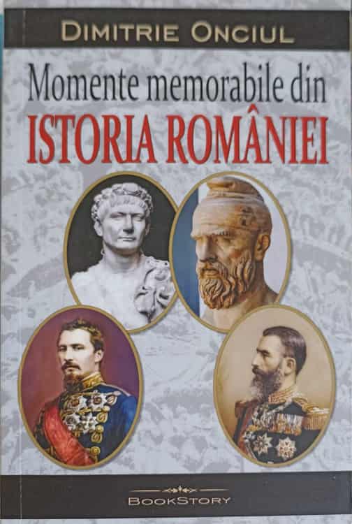 Momente Memorabile Din Istoria Romaniei