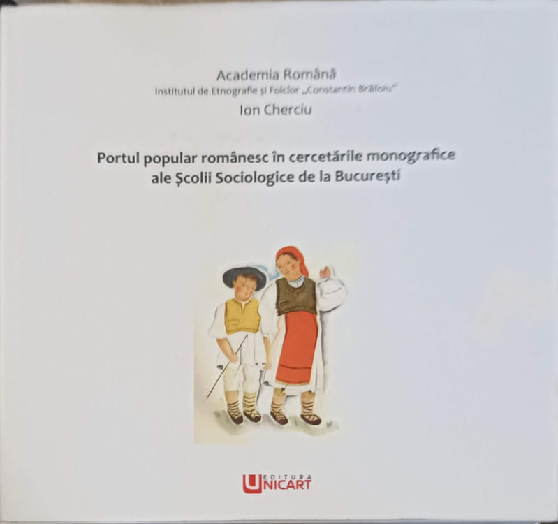 Vezi detalii pentru Portul Popular Romanesc In Cercetarile Monografice Ale Scolii Sociologice De La Bucuresti