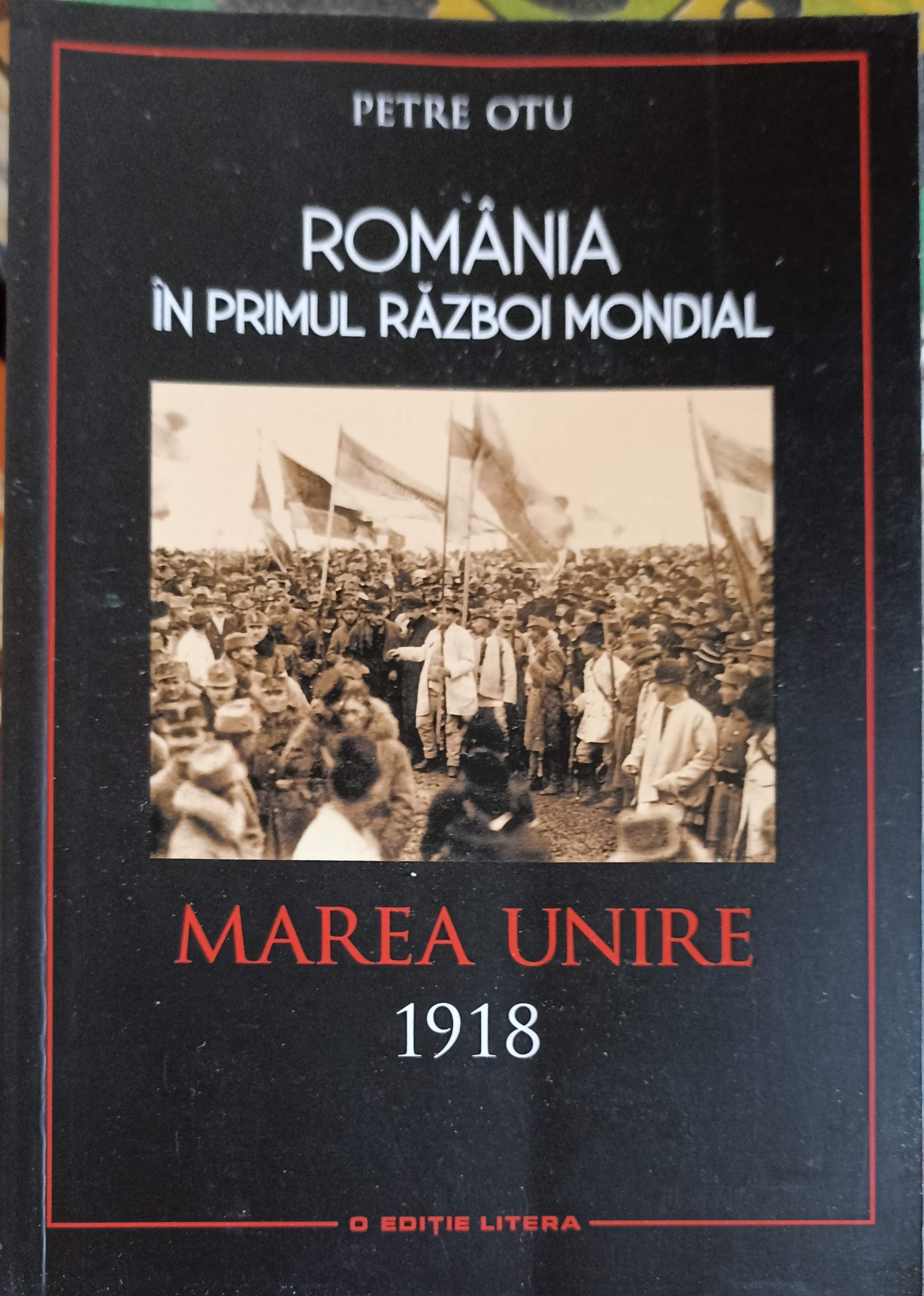 Vezi detalii pentru Romania In Primul Razboi Mondial: Marea Unire 1918