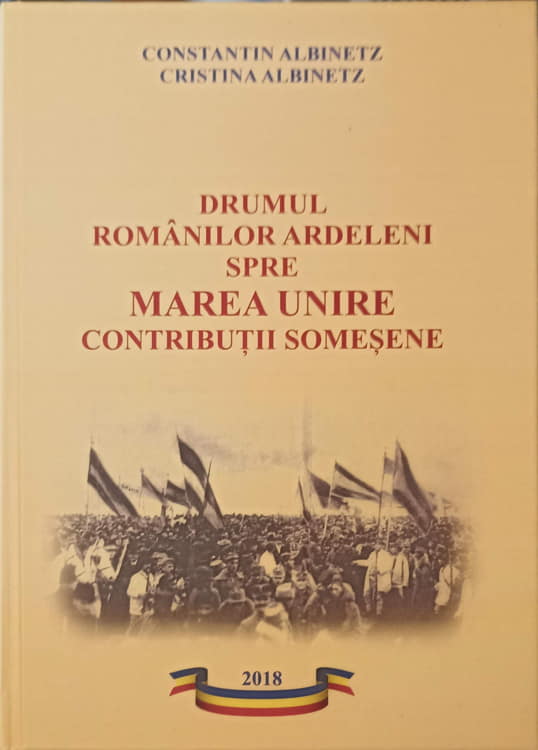 Vezi detalii pentru Drumul Romanilor Ardeleni Spre Marea Unire. Contributii Somesene