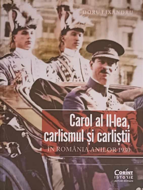 Vezi detalii pentru Carol Al Ii-lea, Carlismul Si Carlistii In Romania Anilor 1930