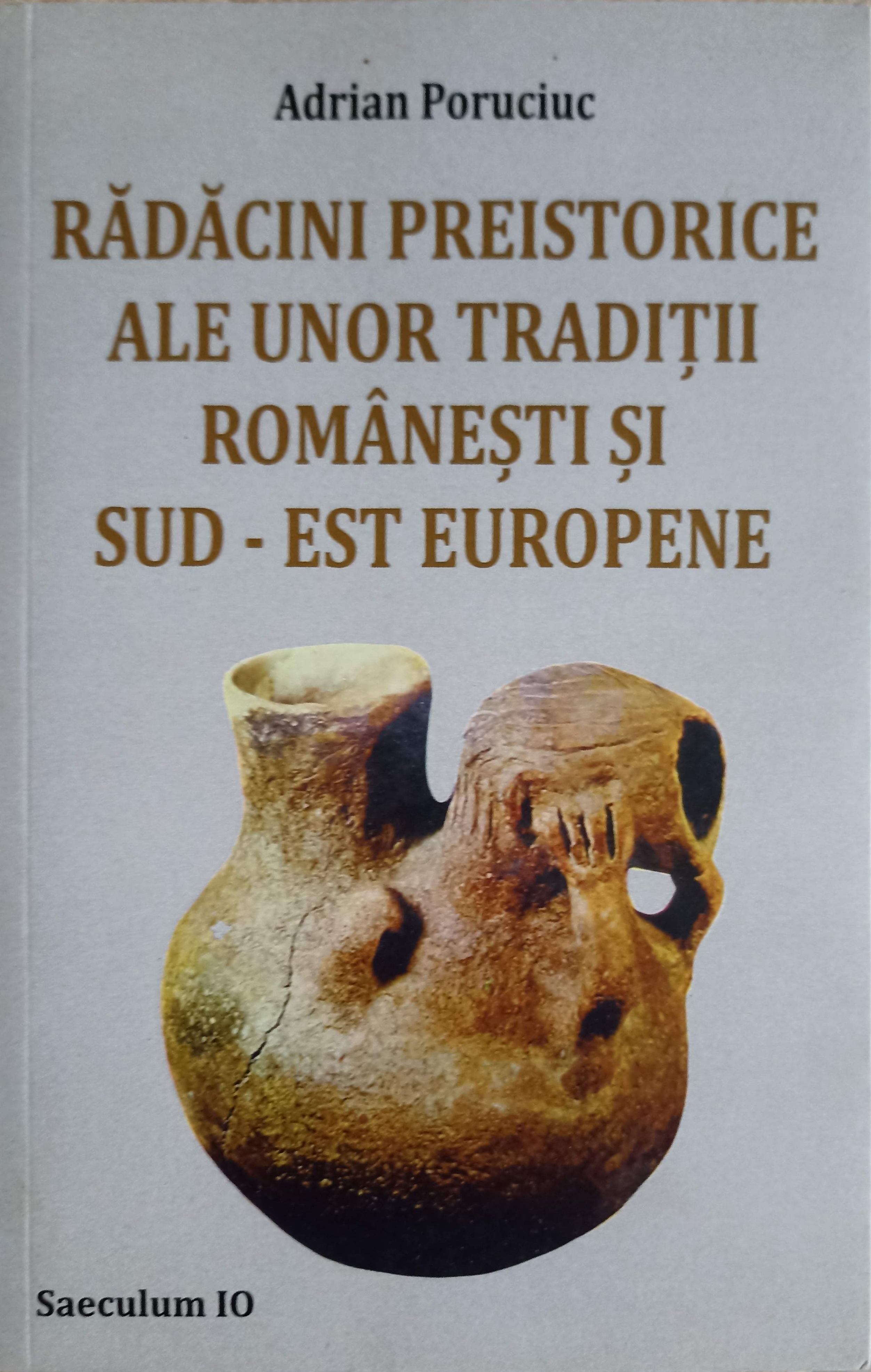 Radacini Preistorice Ale Unor Traditii Romanesti Si Sud-est Europene