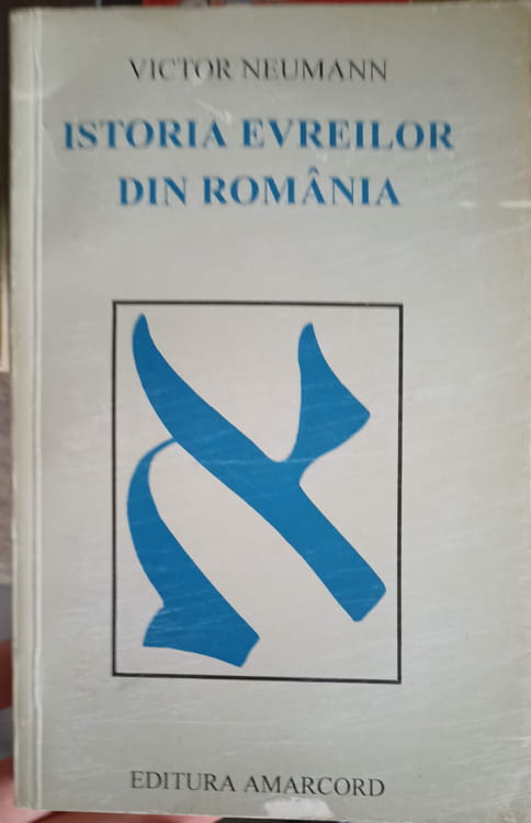 Istoria Evreilor Din Romania. Studii Documentare Si Teoretice