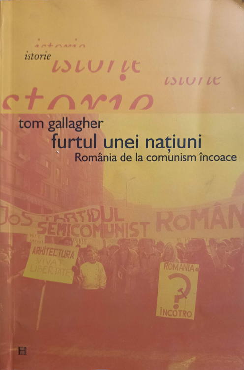 Furtul Unei Natiuni. Romania De La Comunism Incoace